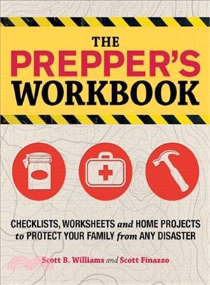 The Prepper's Workbook ─ Checklists, Worksheets, and Home Projects to Protect Your Family from Any Disaster