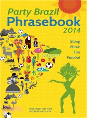 Party Brazil Phrasebook 2014 ─ Slang, Music, Fun and Futebol