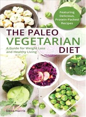 The Paleo Vegetarian Diet ─ A Guide for Weight Loss and Healthy Living