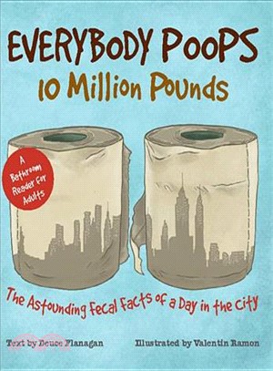 Everybody Poops 10 Million Pounds ─ The Astounding Fecal Facts from a Day in the City