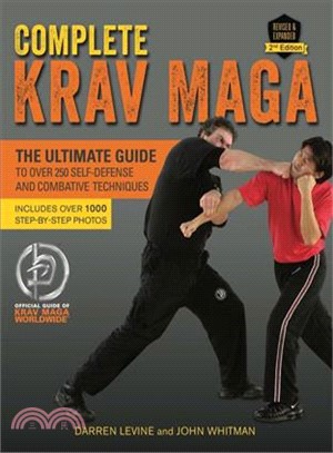 Complete Krav Maga ─ The Ultimate Guide to over 250 Self-Defense and Combative Techniques