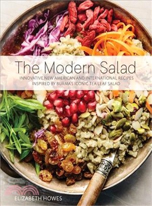 The Modern Salad ─ Innovative New American and International Recipes Inspired by Burma's Iconic Tea Leaf Salad