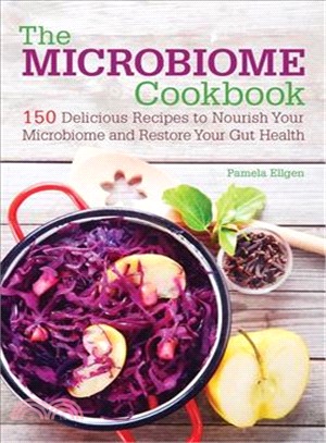 The Microbiome Cookbook ─ 150 Delicious Recipes to Nourish Your Microbiome and Restore Your Gut Health