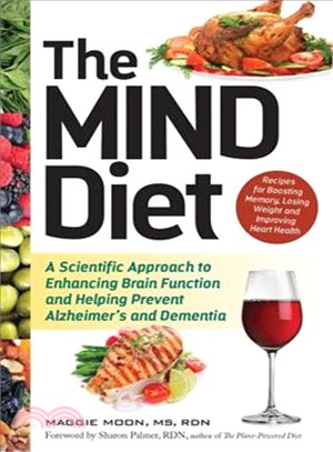 The Mind Diet ─ A Scientific Approach to Enhancing Brain Function and Helping Prevent Alzheimer's and Dementia
