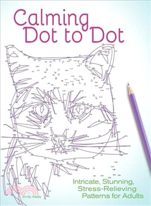 Calming Dot to Dot ─ Intricate, Stunning, Stress-Relieving Patterns for Adults