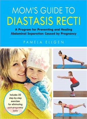 Mom's Guide to Diastasis Recti ─ A Program for Preventing and Healing Abdominal Separation Caused by Pregnancy