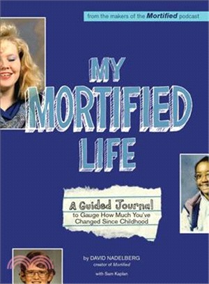 My Mortified Life ─ A Guided Journal to Gauge How Much You've Changed Since Childhood