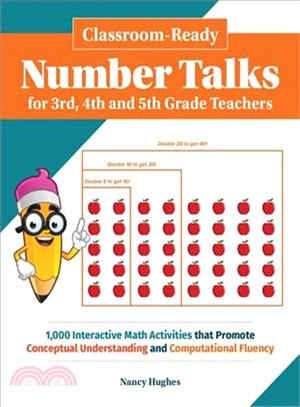 Classroom-ready Number Talks for Third, Fourth and Fifth Grade Teachers ─ 300 Interactive Math Activities That Promote Conceptual Understanding and Computational Fluency