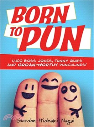 Born to Pun ― 1,400 Boss Jokes, Funny Quips and Groan-worthy Punchlines