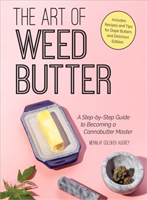 The Art of Weed Butter ― A Step-by-step Guide to Becoming a Cannabutter Master