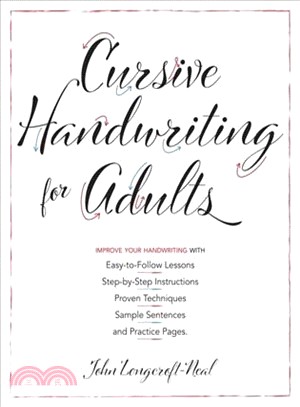 Cursive Handwriting for Adults ― Easy-to-follow Lessons, Step-by-step Instructions, Proven Techniques, Sample Sentences and Practice Pages to Improve Your Handwriting