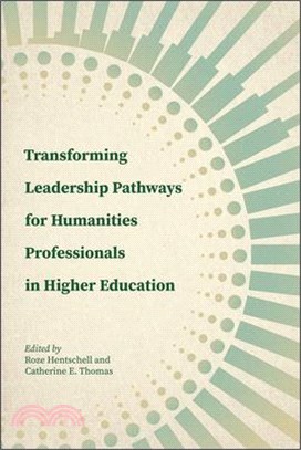 Transforming Leadership Pathways for Humanities Professionals in Higher Education