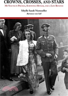 Crowns, Crosses, and Stars: My Youth in Prussia, Surviving Hitler, and a Life Beyond