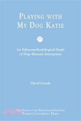 Playing with My Dog Katie: An Ethnomethodological Study of Dog-Human Interaction
