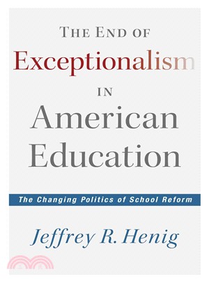 The End of Exceptionalism in American Education — The Changing Politics of School Reform