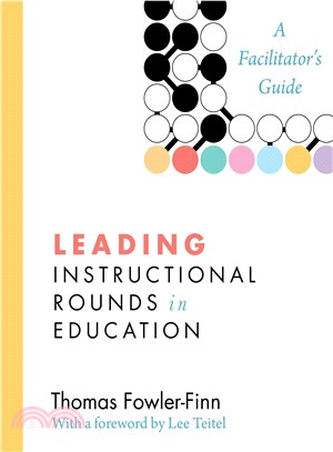 Leading Instructional Rounds in Education ─ A Facilitator's Guide