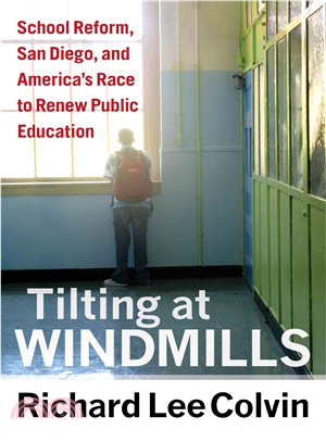 Tiltingat Windmills — School Reform, San Diego, and America's Race to Renew Public Education