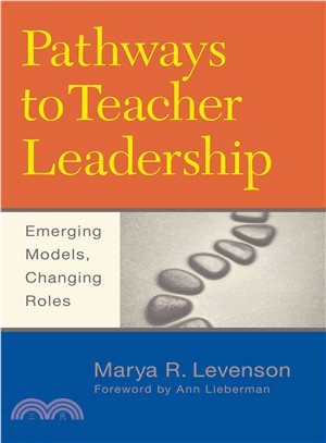 Pathways to Teacher Leadership ― Emerging Models, Changing Roles