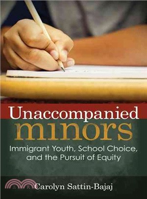 Unaccompanied Minors ─ Immigrant Youth, School Choice, and the Pursuit of Equity