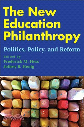 The New Education Philanthropy ― Politics, Policy, and Reform