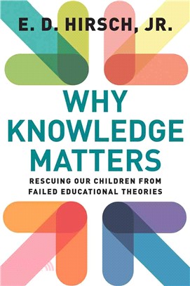 Why Knowledge Matters ─ Rescuing Our Children from Failed Educational Theories