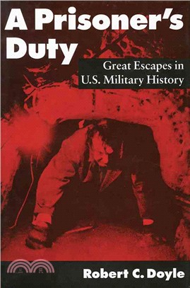 A Prisoner's Duty ─ Great Escapes in U.S. Military History