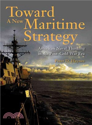 Toward a New Maritime Strategy ─ American Naval Thinking in the Post-cold War Era