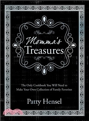 Momma's Treasures ― The Only Cookbook You Will Need to Make Your Own Collection of Family Favorites