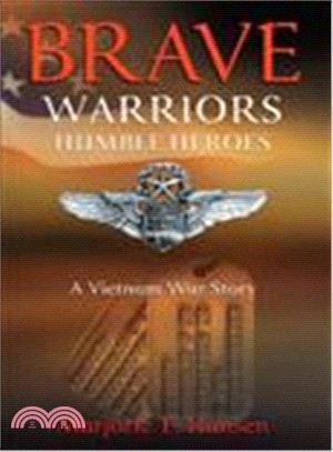 Brave Warriors, Humble Heroes ― A Vietnam War Story