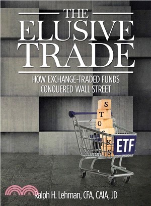 The Elusive Trade ― How Exchange-traded Funds Conquered Wall Street