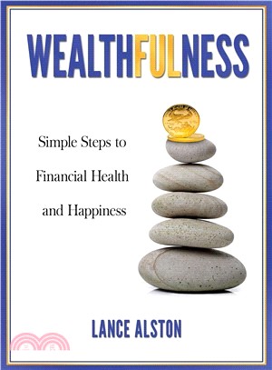 Wealthfulness ─ Simple Steps to Financial Health and Happiness