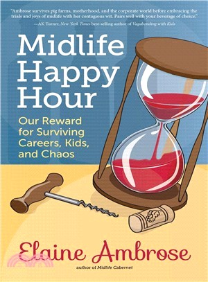 Midlife Happy Hour ─ Our Reward for Surviving Careers, Kids, and Chaos