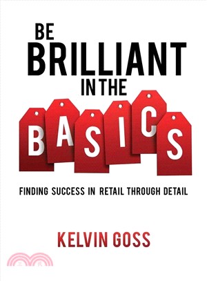Be Brilliant in the Basics ─ Finding Success in Retail Through Detail