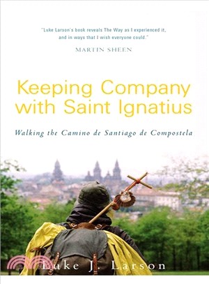 Keeping Company With St. Ignatius ― Walking to Santiago De Compostela