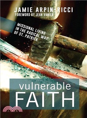 Vulnerable Faith ― Missional Living in the Radical Way of St. Patrick