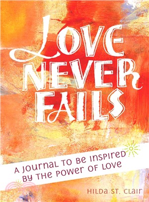 Love Never Fails ─ A Journal to Be Inspired by the Power of Love