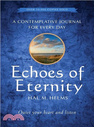 Echoes of Eternity ─ A Contemplative Journal for Every Day: Quiet Your Heart and Listen