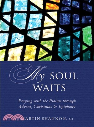 My Soul Waits ─ Praying With the Psalms Through Advent, Christmas & Epiphany