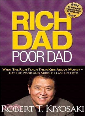 Rich Dad Poor Dad ─ What the Rich Teach Their Kids About Money--That the Poor and Middle Class Do Not!
