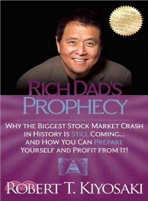 Rich Dad's Prophecy ─ Why the Biggest Stock Market Crash in History Is Still Coming...and How You Can Prepare Yourself and Profit from It!