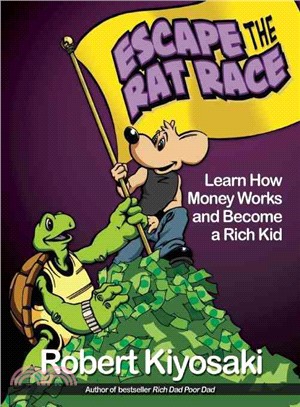 Escape the Rat Race ─ Learn How Money Works and Become a Rich Kid