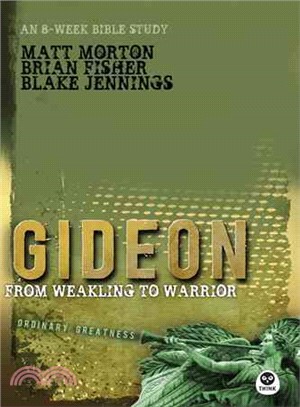 Gideon—From Weakling to Warrior