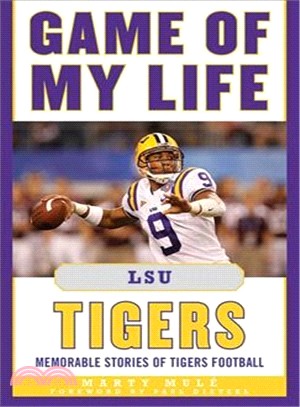 Game of My Life LSU Tigers ─ Memorable Stories of Tigers Football