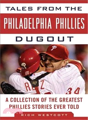 Tales from the Philadelphia Phillies Dugout ─ A Collection of the Greatest Phillies Stories Ever Told