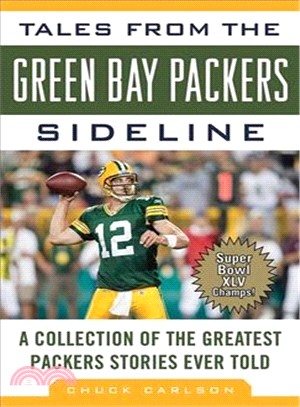 Tales from the Green Bay Packers Sideline ─ A Collection of the Greatest Packers Stories Ever Told