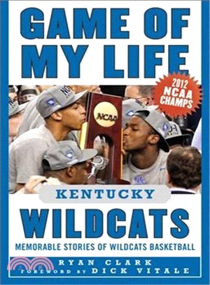 Game of My Life Kentucky Wildcats ─ Memorable Stories of Wildcats Basketball