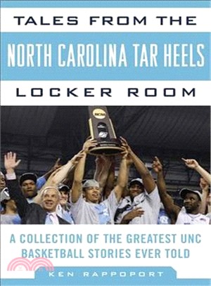 Tales from the North Carolina Tar Heels Locker Room ─ A Collection of the Greatest UNC Basketball Stories Ever Told