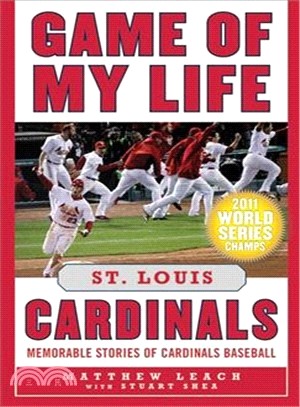 Game of My Life ─ St. Louis Cardinals: Memorable Stories of Cardinals Baseball