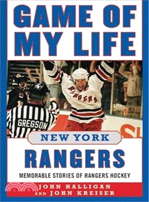 Game of My Life New York Rangers ─ Memorable Stories of Rangers Hockey