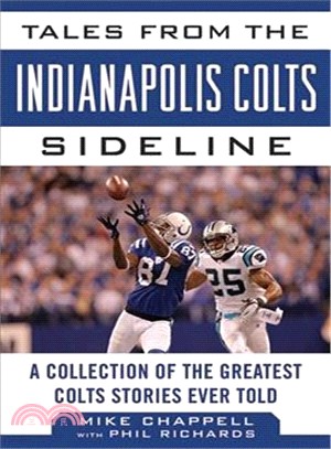 Tales from the Indianapolis Colts Sideline ─ A Collection of the Greatest Colts Stories Ever Told